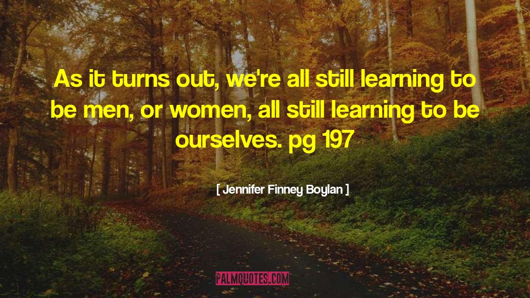 Jennifer Finney Boylan Quotes: As it turns out, we're