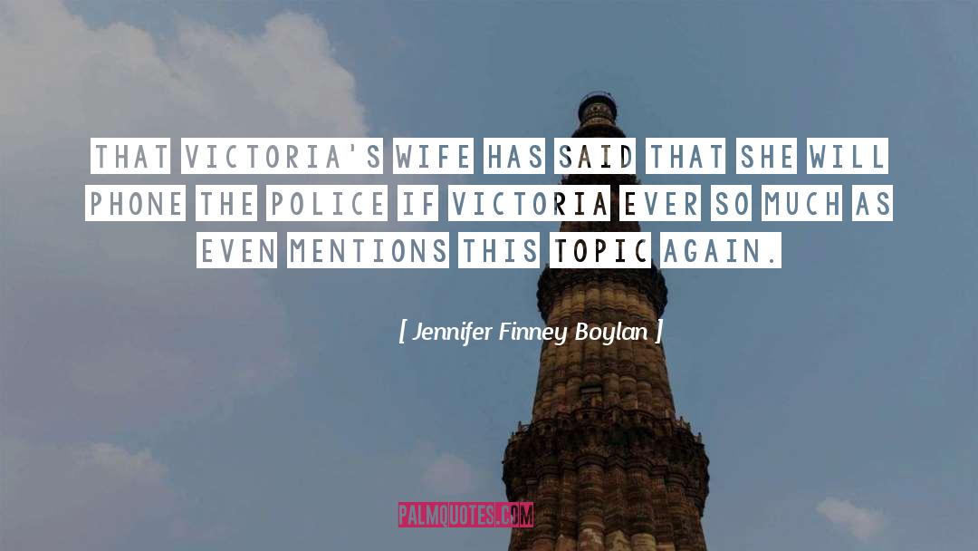 Jennifer Finney Boylan Quotes: that Victoria's wife has said