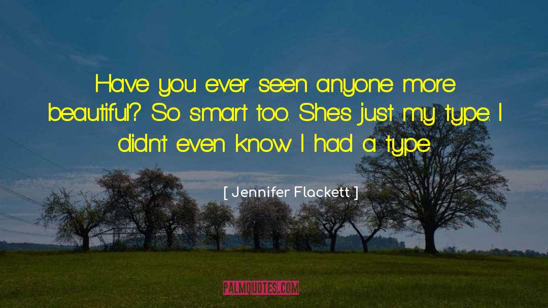 Jennifer Flackett Quotes: Have you ever seen anyone
