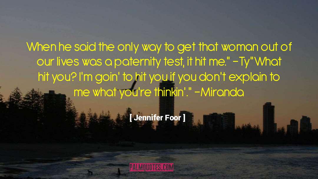 Jennifer Foor Quotes: When he said the only