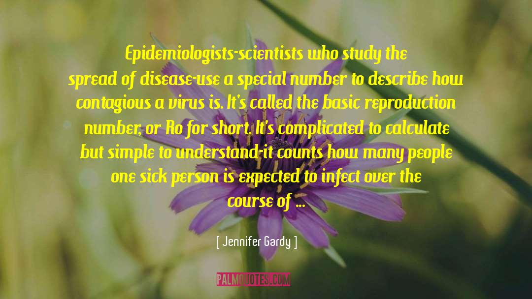 Jennifer Gardy Quotes: Epidemiologists-scientists who study the spread
