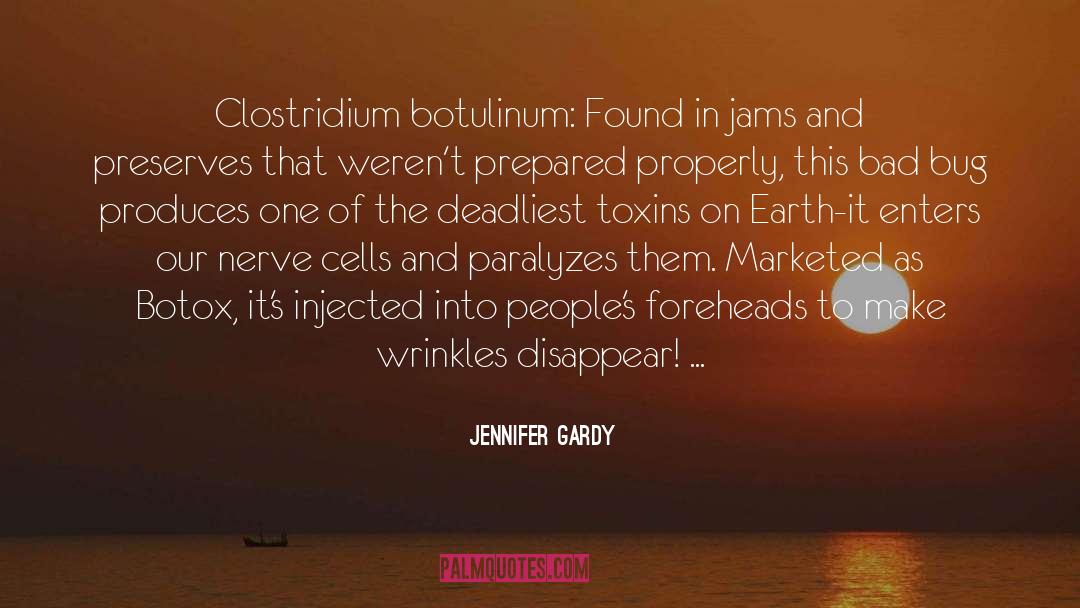 Jennifer Gardy Quotes: Clostridium botulinum: Found in jams