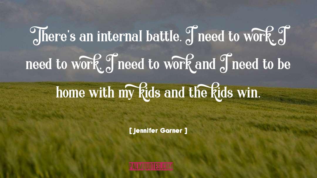 Jennifer Garner Quotes: There's an internal battle. I