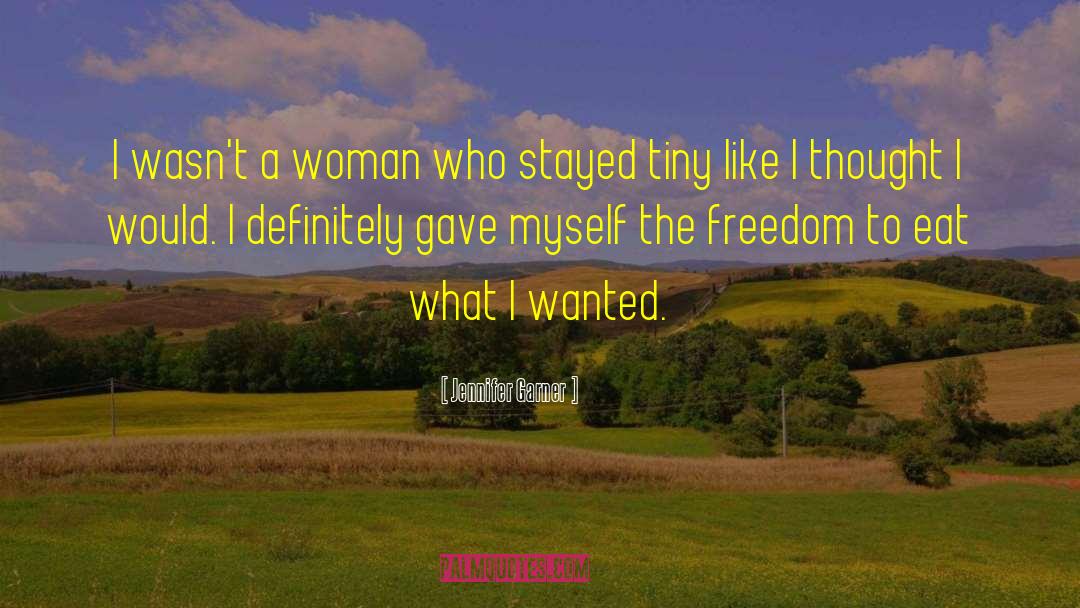Jennifer Garner Quotes: I wasn't a woman who