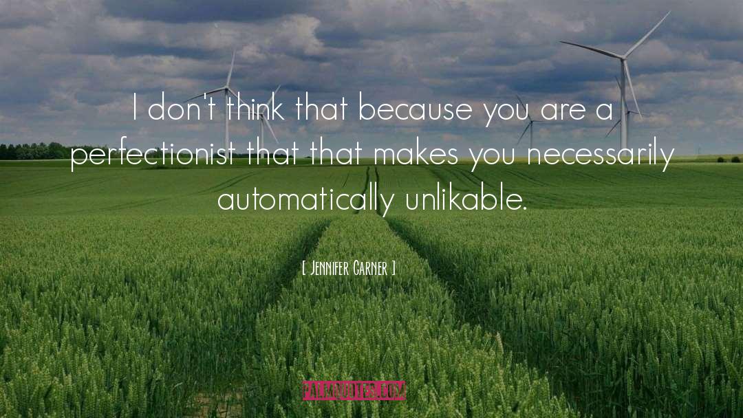 Jennifer Garner Quotes: I don't think that because