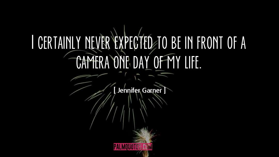 Jennifer Garner Quotes: I certainly never expected to