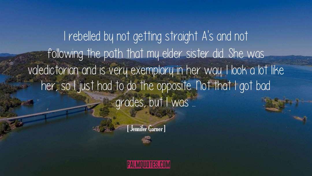 Jennifer Garner Quotes: I rebelled by not getting