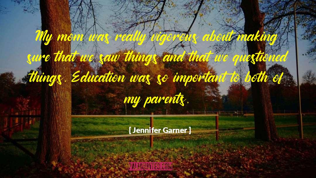 Jennifer Garner Quotes: My mom was really vigorous