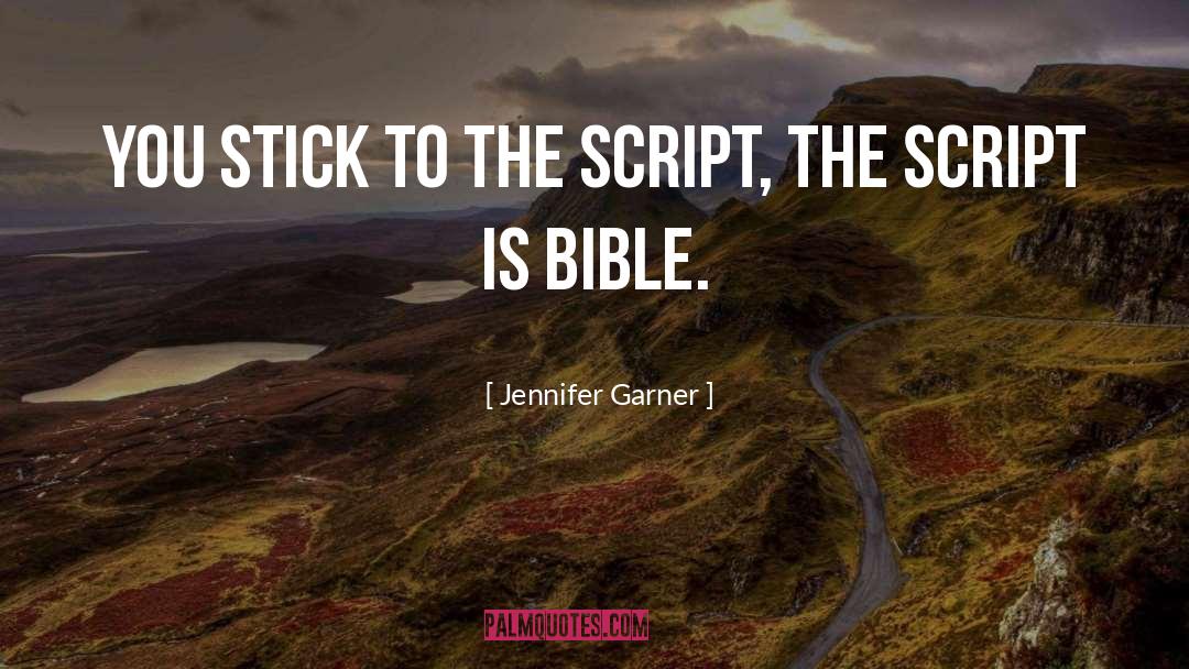 Jennifer Garner Quotes: You stick to the script,