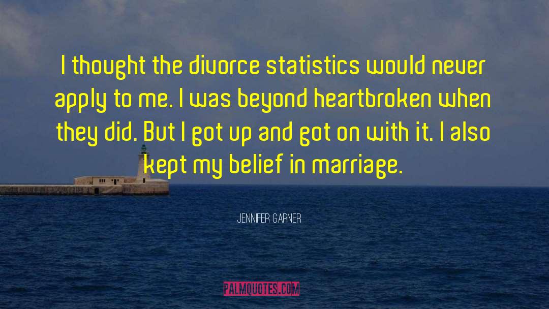 Jennifer Garner Quotes: I thought the divorce statistics