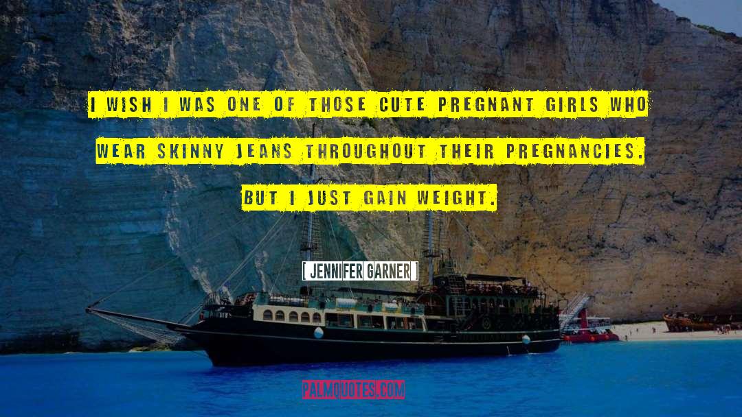 Jennifer Garner Quotes: I wish I was one