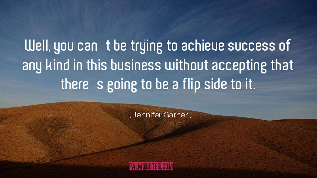 Jennifer Garner Quotes: Well, you can't be trying