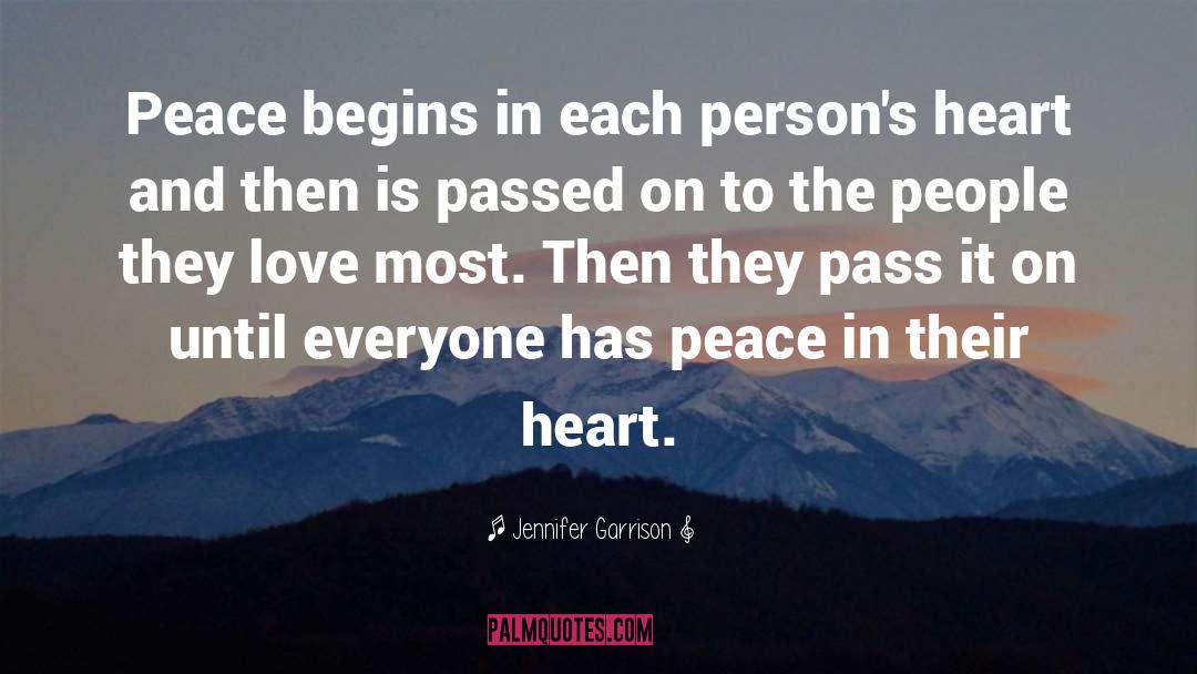 Jennifer Garrison Quotes: Peace begins in each person's