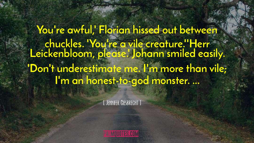 Jennifer Giesbrecht Quotes: You're awful,' Florian hissed out