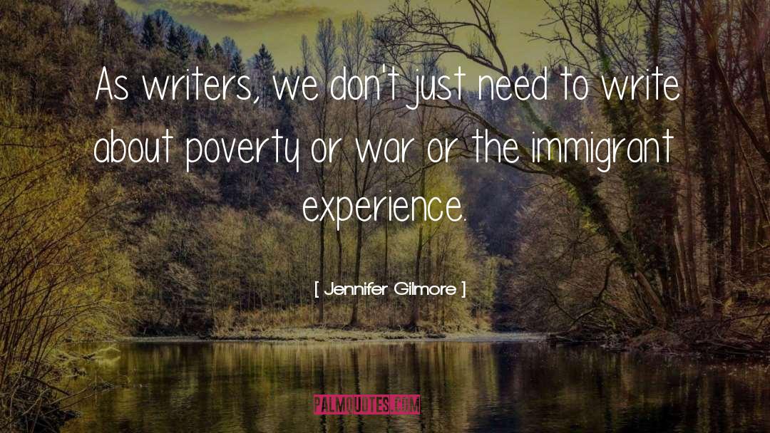 Jennifer Gilmore Quotes: As writers, we don't just