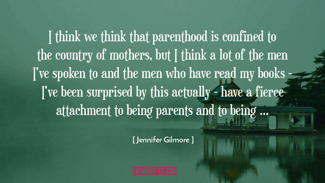 Jennifer Gilmore Quotes: I think we think that