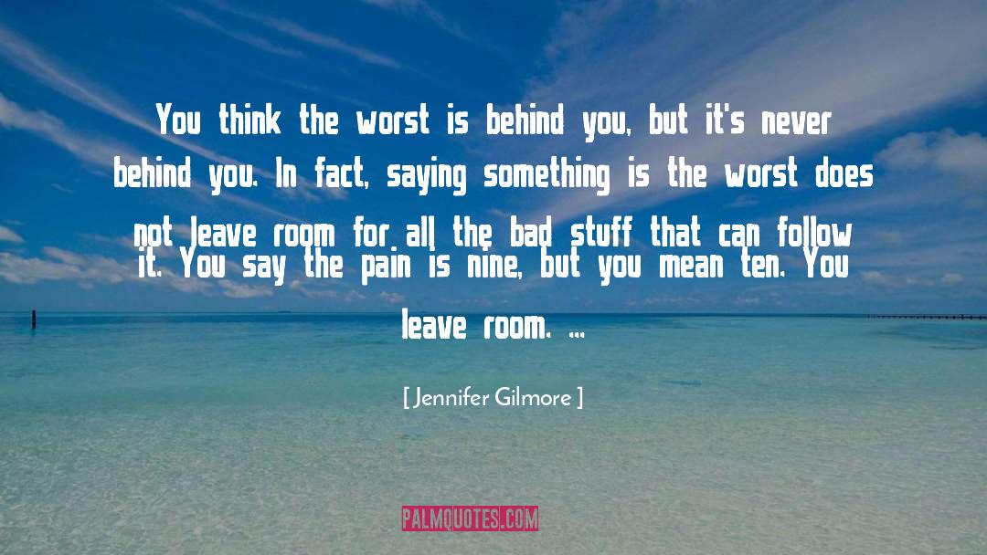 Jennifer Gilmore Quotes: You think the worst is
