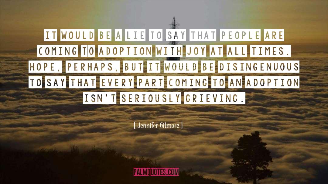 Jennifer Gilmore Quotes: It would be a lie