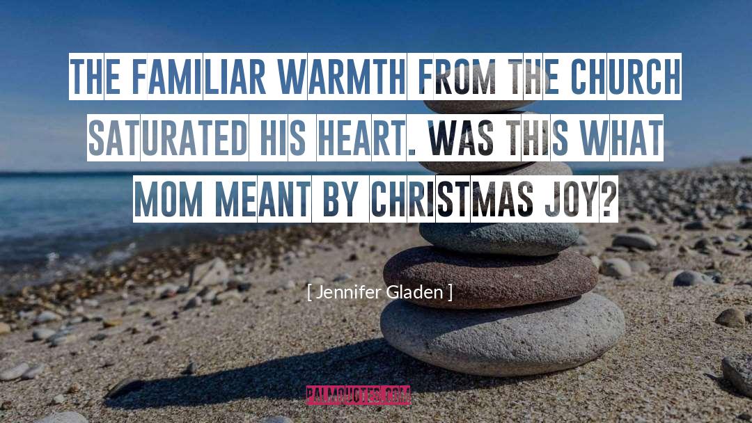 Jennifer Gladen Quotes: The familiar warmth from the