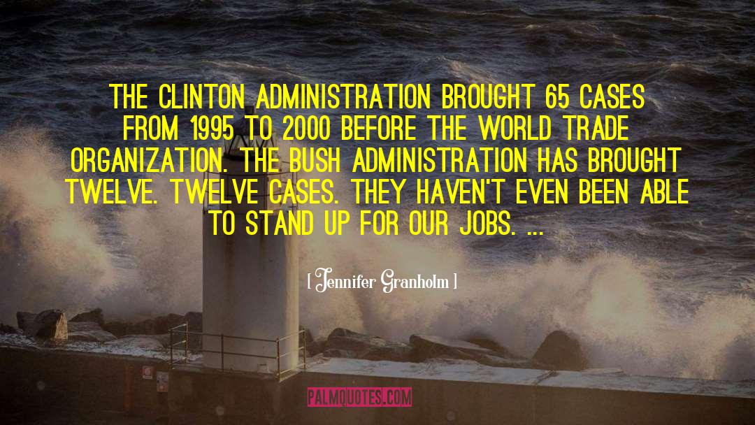 Jennifer Granholm Quotes: The Clinton administration brought 65