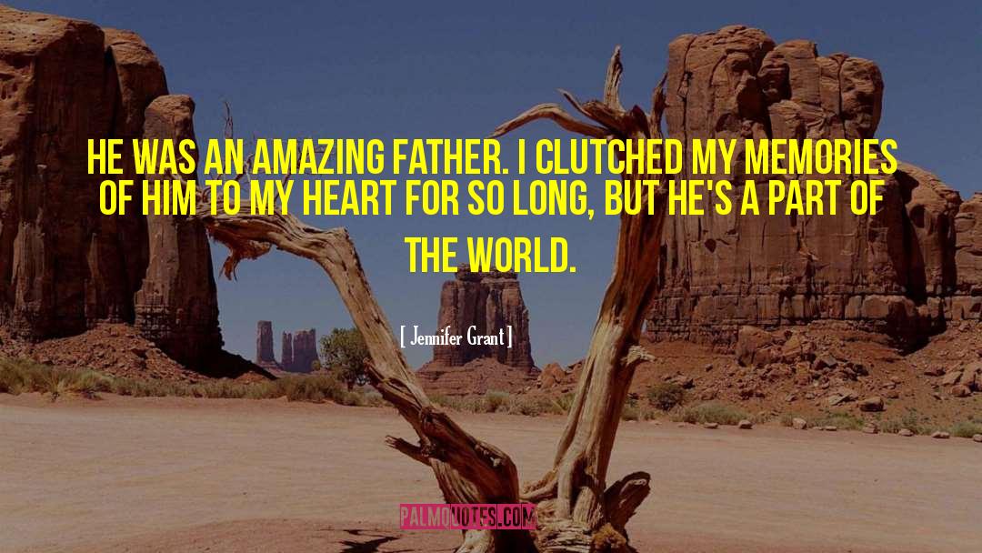 Jennifer Grant Quotes: He was an amazing father.