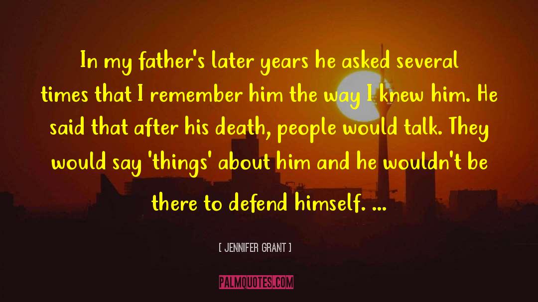 Jennifer Grant Quotes: In my father's later years