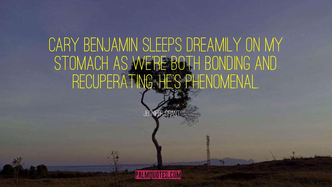 Jennifer Grant Quotes: Cary Benjamin sleeps dreamily on