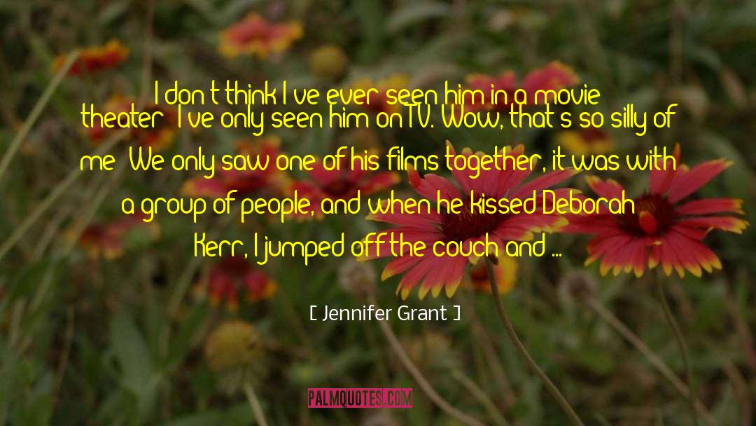 Jennifer Grant Quotes: I don't think I've ever