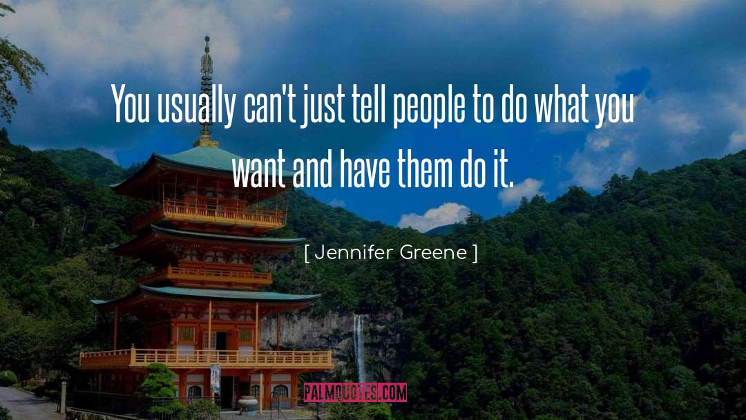 Jennifer Greene Quotes: You usually can't just tell