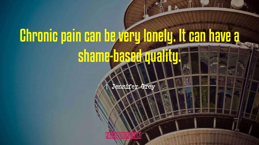 Jennifer Grey Quotes: Chronic pain can be very