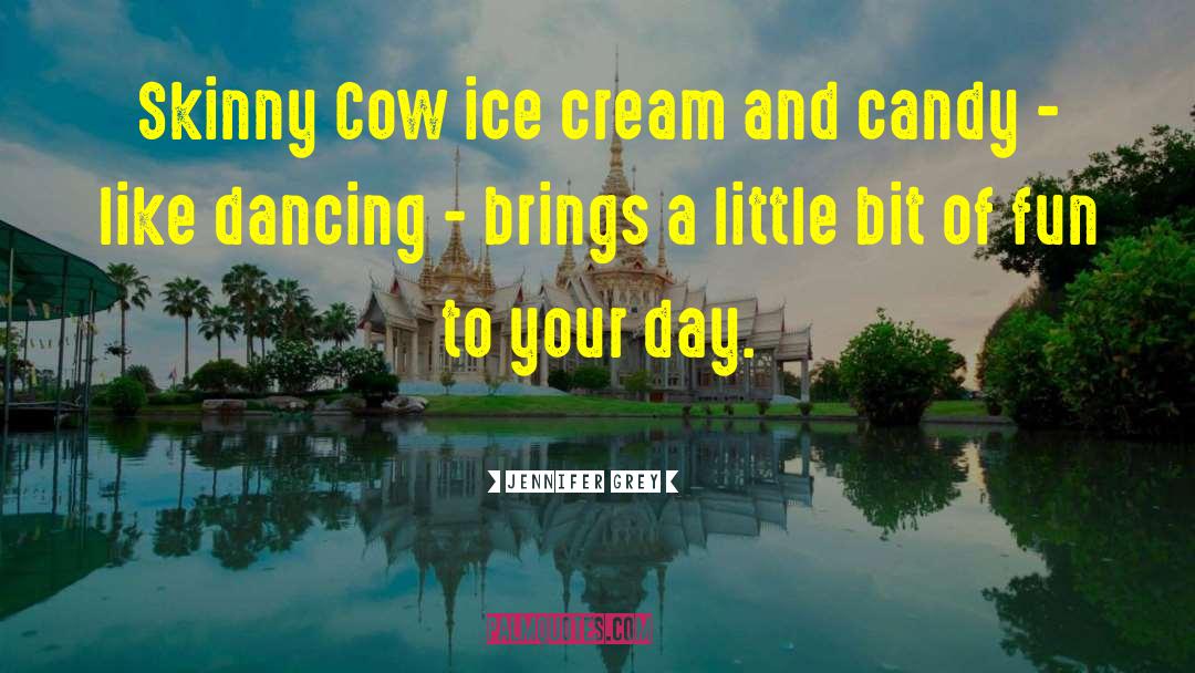 Jennifer Grey Quotes: Skinny Cow ice cream and