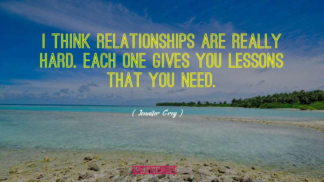 Jennifer Grey Quotes: I think relationships are really
