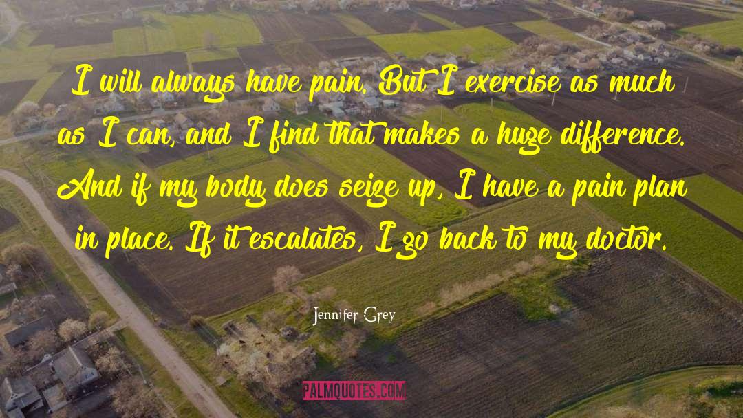 Jennifer Grey Quotes: I will always have pain.