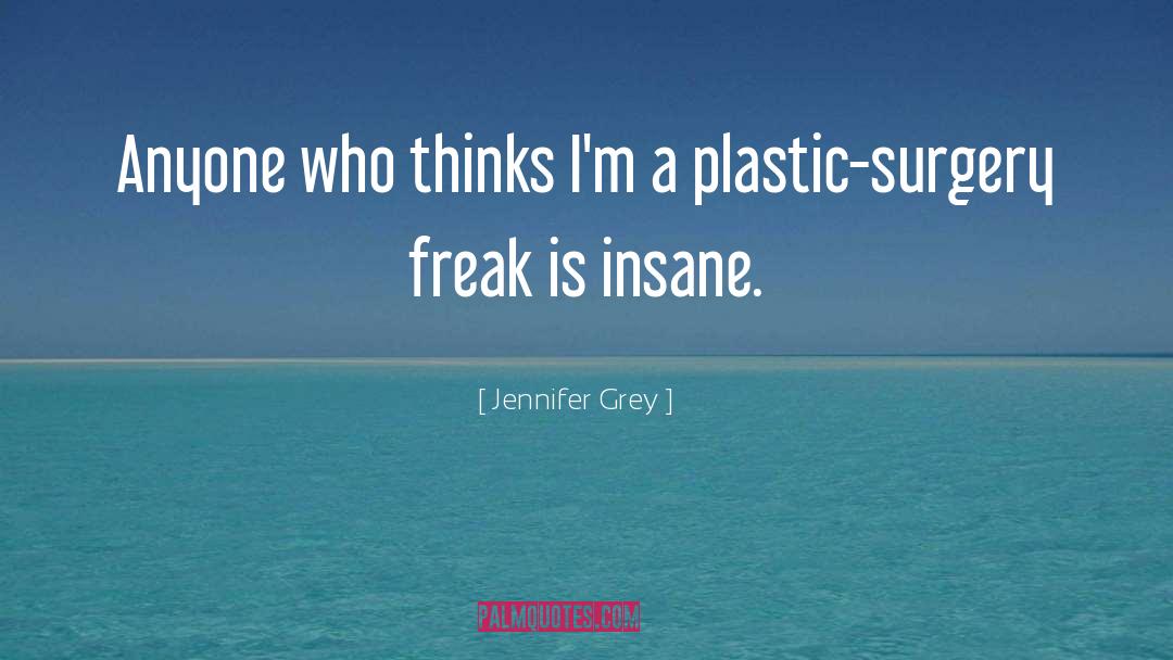 Jennifer Grey Quotes: Anyone who thinks I'm a