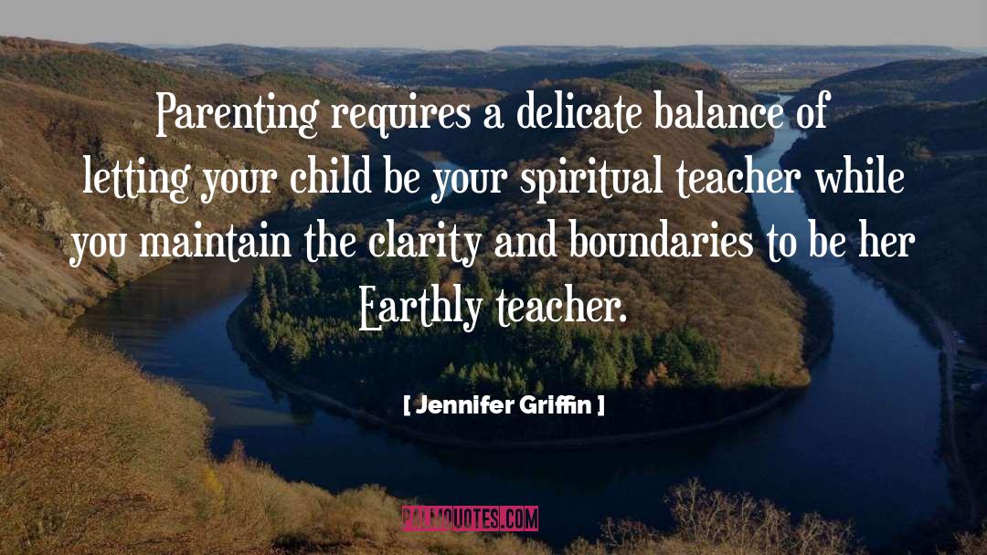 Jennifer Griffin Quotes: Parenting requires a delicate balance