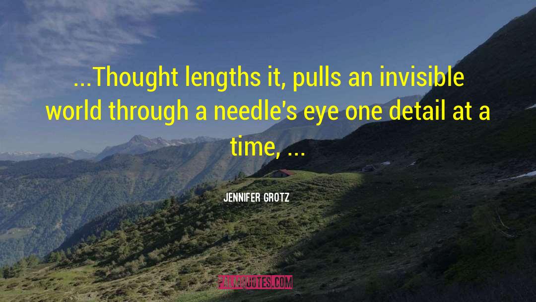 Jennifer Grotz Quotes: ...Thought lengths it, pulls <br