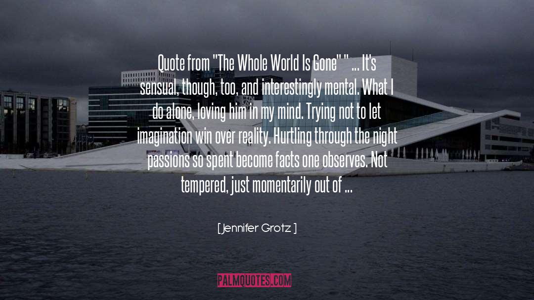 Jennifer Grotz Quotes: Quote from 
