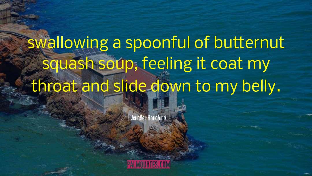 Jennifer Handford Quotes: swallowing a spoonful of butternut