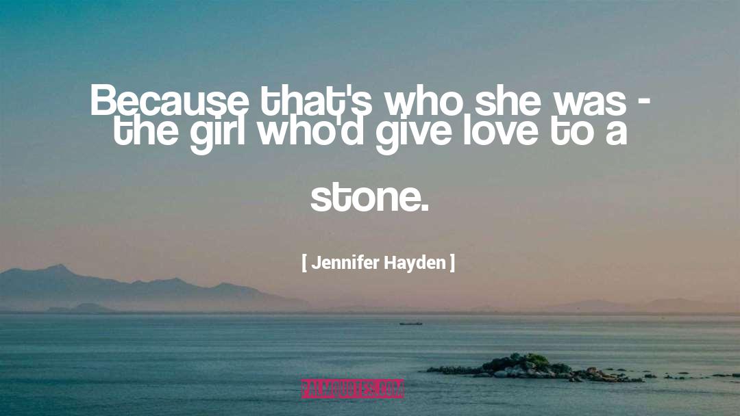 Jennifer Hayden Quotes: Because that's who she was