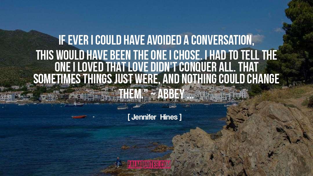 Jennifer  Hines Quotes: If ever I could have