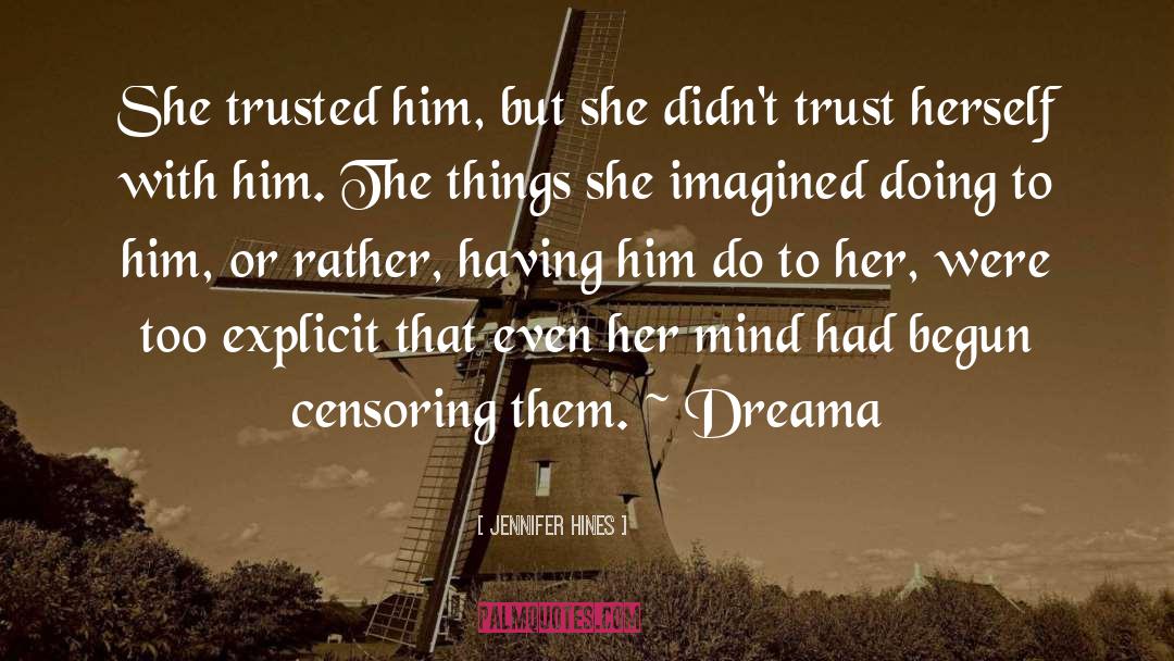 Jennifer  Hines Quotes: She trusted him, but she