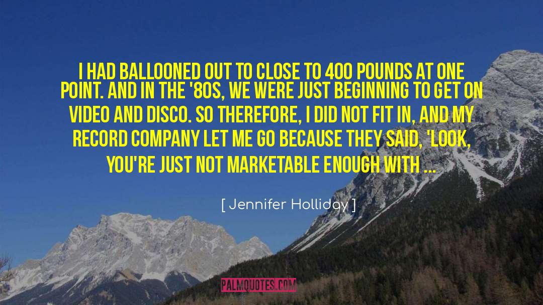 Jennifer Holliday Quotes: I had ballooned out to