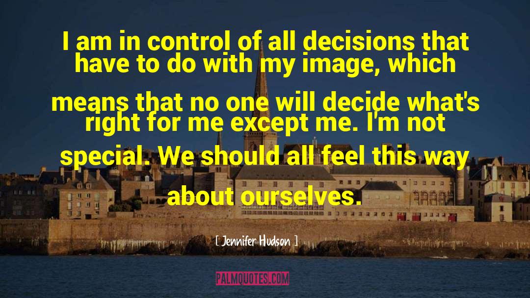 Jennifer Hudson Quotes: I am in control of