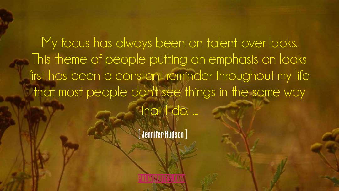 Jennifer Hudson Quotes: My focus has always been