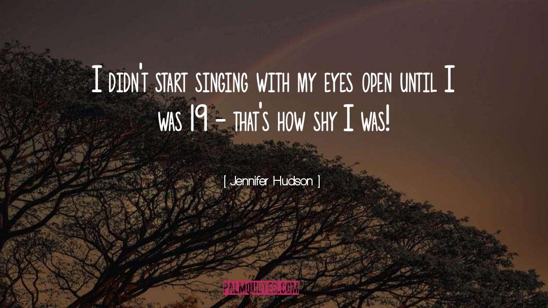 Jennifer Hudson Quotes: I didn't start singing with