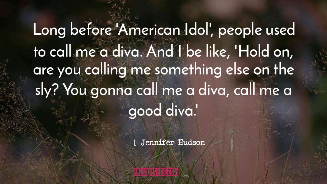 Jennifer Hudson Quotes: Long before 'American Idol', people