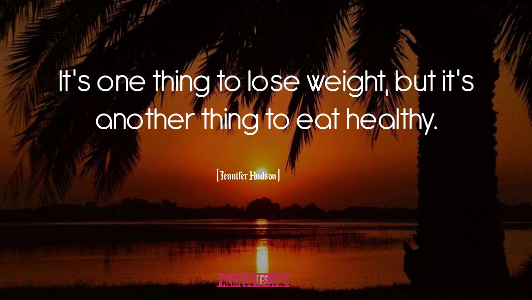 Jennifer Hudson Quotes: It's one thing to lose