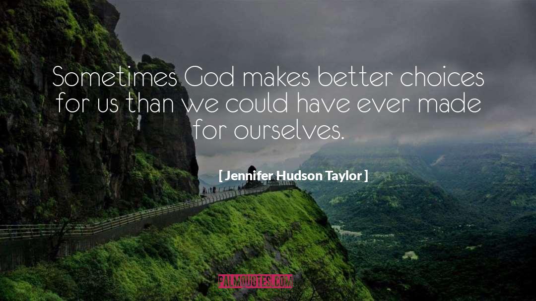 Jennifer Hudson Taylor Quotes: Sometimes God makes better choices