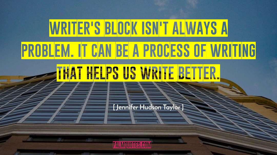 Jennifer Hudson Taylor Quotes: Writer's block isn't always a