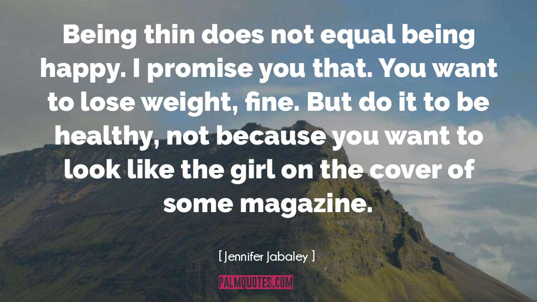 Jennifer Jabaley Quotes: Being thin does not equal